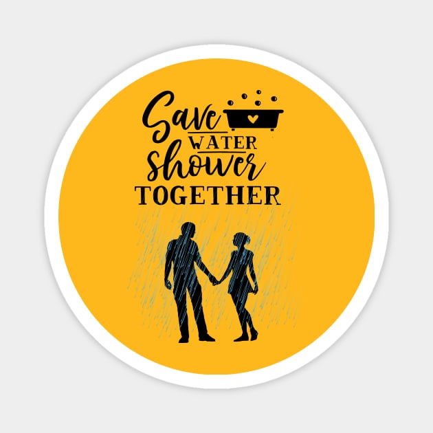 Save water and shower together Magnet by Imutobi